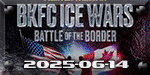 BKFC Ice Wars 1 - Battle of the Border - Jun 14