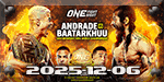 ONE Fight Night 38 - de Andrade vs. Baatarkhuu - Dec 6